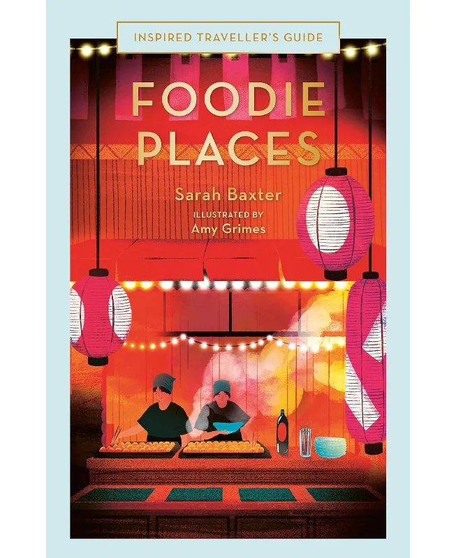 Inspired Traveller's Guide: Foodie Places